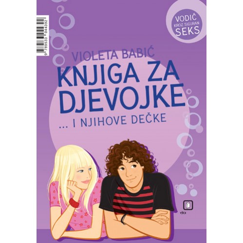 Knjiga za djevojke ... i njihove dečke: vodič kroz siguran seks